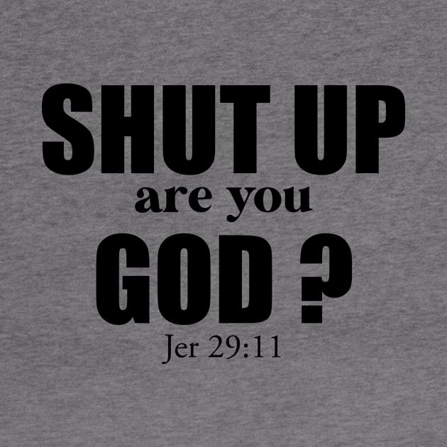 CHRISTIAN HUMOR: SHUT UP ARE YOU GOD? by King Chris